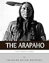 Native American Tribes: The History and Culture of the Arapaho
