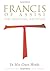 Francis of Assisi in His Own Words by Jon M. Sweeney