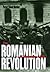 The Romanian Revolution of ...