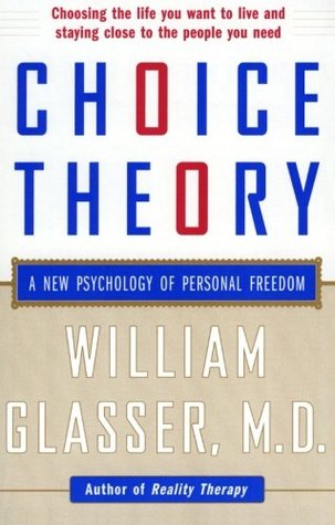 Choice Theory: A New Psychology of Personal Freedom (Paperback)