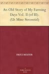 An Old Story of My Farming Days Vol. II (of III). (Ut Mine Stromtid) An Old Story of My Farming Days Vol. II (of III). (Ut Mine Stromtid)