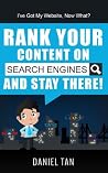 I’ve Got My Website, Now What? How To Rank Your Content on Search Engines and Stay There. I’ve Got My Website, Now What? How To Rank Your Content on Search Engines and Stay There.