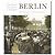 Berlin - Die Welt von gestern in Farbe