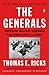 The Generals: American Military Command from World War II to Today
