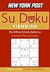 New York Post Fiendish Sudoku: The Official Utterly Addictive Number-Placing Puzzle – 200 New Logic Puzzles