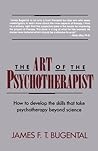 The Art of the Psychotherapist by James F.T. Bugental