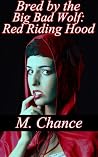 Bred By The Big Bad Wolf by M. Chance