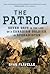 The Patrol: Seven Days In The Life Of A Canadian Soldier In Afghanistan