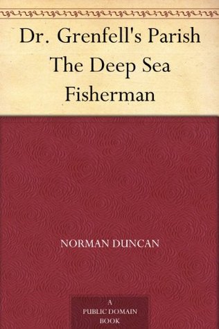 Dr. Grenfell's Parish The Deep Sea Fisherman (Kindle Edition)
