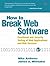 How to Break Web Software: ...