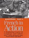 French in Action: A Beginning Course in Language and Culture: Workbook, Part 2 French in Action: A Beginning Course in Language and Culture: Workbook, Part 2