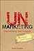 UnMarketing by Scott Stratten