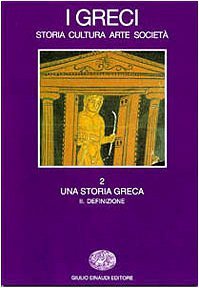 I Greci: Storia, cultura, arte, società. 2. Una storia greca. II. Definizione (Hardcover)