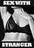 Sex with Stranger: Five Stranger Sex Erotica Stories