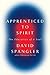 Apprenticed To Spirit: The ...