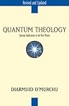 Quantum Theology: Spiritual Implications of the New Physics Quantum Theology: Spiritual Implications of the New Physics