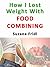 How I Lost Weight With Food Combining