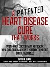 A (Patented) Heart Disease Cure That Works!