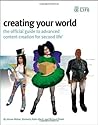 Creating Your World: The Official Guide to Advanced Content Creation for Second Life