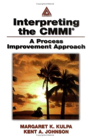 Interpreting the CMMI (R): A Process Improvement Approach