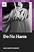 Do No Harm by Anil Ananthaswamy