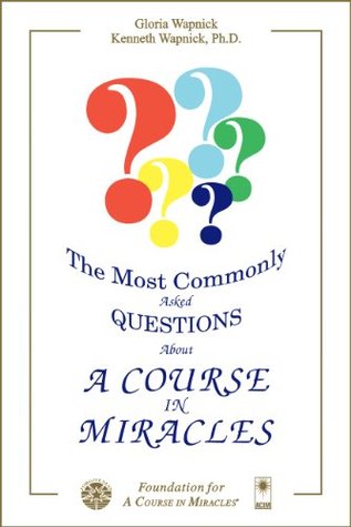 The Most Commonly Asked Questions about A Course in Miracles (Paperback)