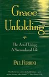 Grace Unfolding: The Art of Living a Surrendered Life Grace Unfolding: The Art of Living a Surrendered Life