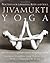 Jivamukti Yoga: Practices f...