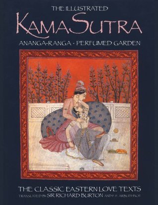 The Illustrated Kama Sutra, Ananga-Ranga and Perfumed Garden: The Classic Eastern Love Texts (Paperback)