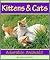 Kittens & Cats: A Collection of Cute Kitten and Cuddly Cat Photos (Adorable Animals)