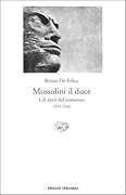 Mussolini il duce. Gli anni del consenso