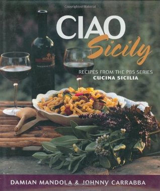 Ciao Sicily: Recipes from the PBS Series Cucina Sicilia (Hardcover)