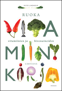 Vitamiinikirja: Ruoka vitamiinien ja hivenaineiden lähteenä