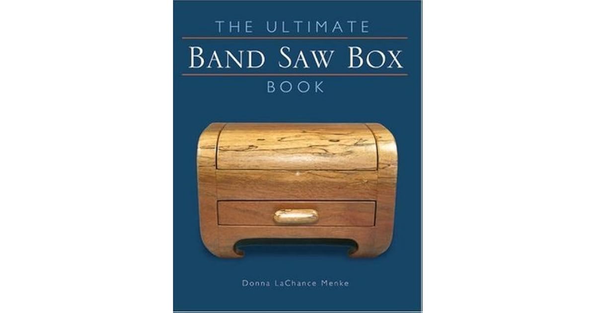 The Ultimate Band Saw Box Book by Donna LaChance Menke
