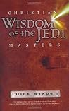 Christian Wisdom of the Jedi Masters Christian Wisdom of the Jedi Masters