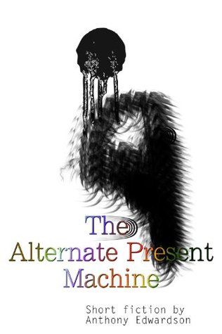 The Alternate Present Machine