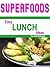Superfoods: Easy Lunch Ideas