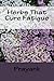 Herbs That Cure - Fatigue
