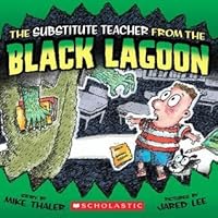 The Substitute Teacher From The Black Lagoon By Mike Thaler