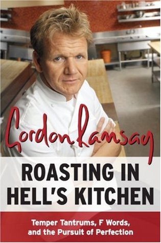 Roasting in Hell's Kitchen: Temper Tantrums, F Words, and the Pursuit of Perfection (Paperback)
