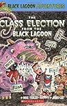 The Class Election from the Black Lagoon (Black Lagoon Adventures, No. 3)