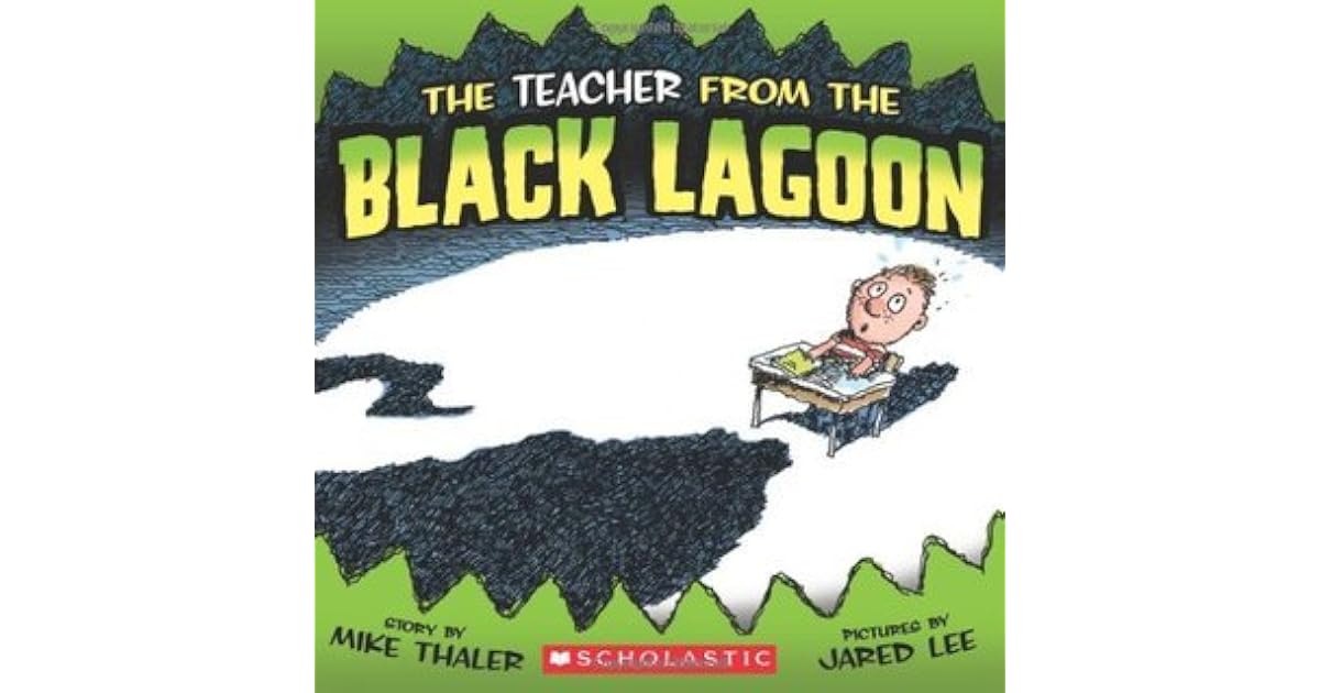 The Teacher from the Black Lagoon by Mike Thaler