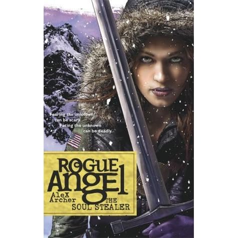 The Soul Stealer Rogue Angel 12 By Alex Archer The Soul Stealer Rogue Angel 12 By Alex Archer