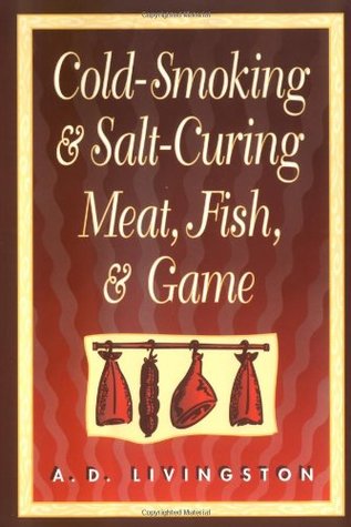 Cold Smoking and Salt Curing Meat, Fish and Game (Paperback)