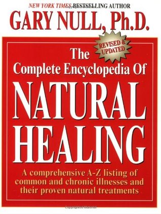 The Complete Encyclopedia of Natural Healing: A comprehensive A-Z listing of common and chronic illnesses and their proven natural treatments (Paperback)