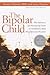 The Bipolar Child: The Definitive and Reassuring Guide to Childhood's Most Misunderstood Disorder