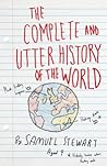 The Complete and Utter History of the World According to Samuel Stewart Aged 9