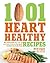 1001 Heart Healthy Recipes:...