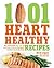 1001 Heart Healthy Recipes by Dick Logue