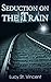 Seduction on the Train by Lucy St. Vincent Seduction on the Train by Lucy St. Vincent
